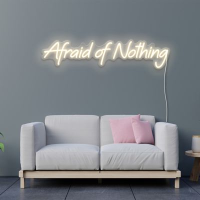 Afraid of Nothing Light Sign