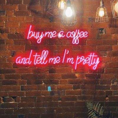 Buy Me Coffee and Tell Me I'm Pretty