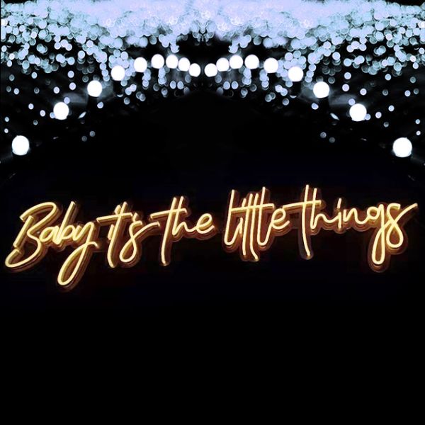Baby It's The Little Things golden yellow neon flex sign from Custom Neon