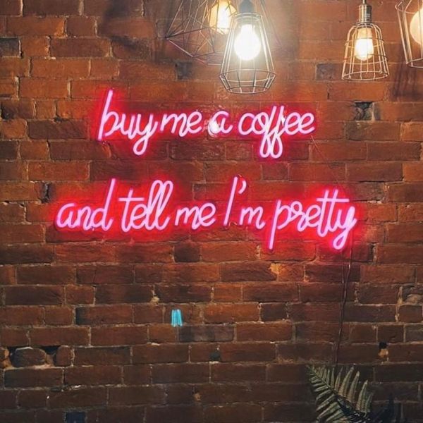 Buy Me Coffee and Tell Me I'm Pretty CUSTOM NEON® Sign @csc_dubbo