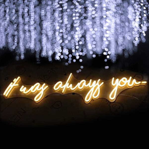 It Was Always You large neon light for weddings - photo from Custom Neon by Neon Collective