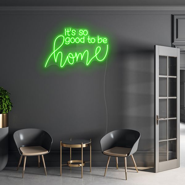 It's so Good to be Home by CUSTOM NEON® shown wall mounted inside a house