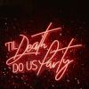 Til Death do us Party red Custom Neon sign on shimmer wall @thewarehousegeelong @still.muse.photography