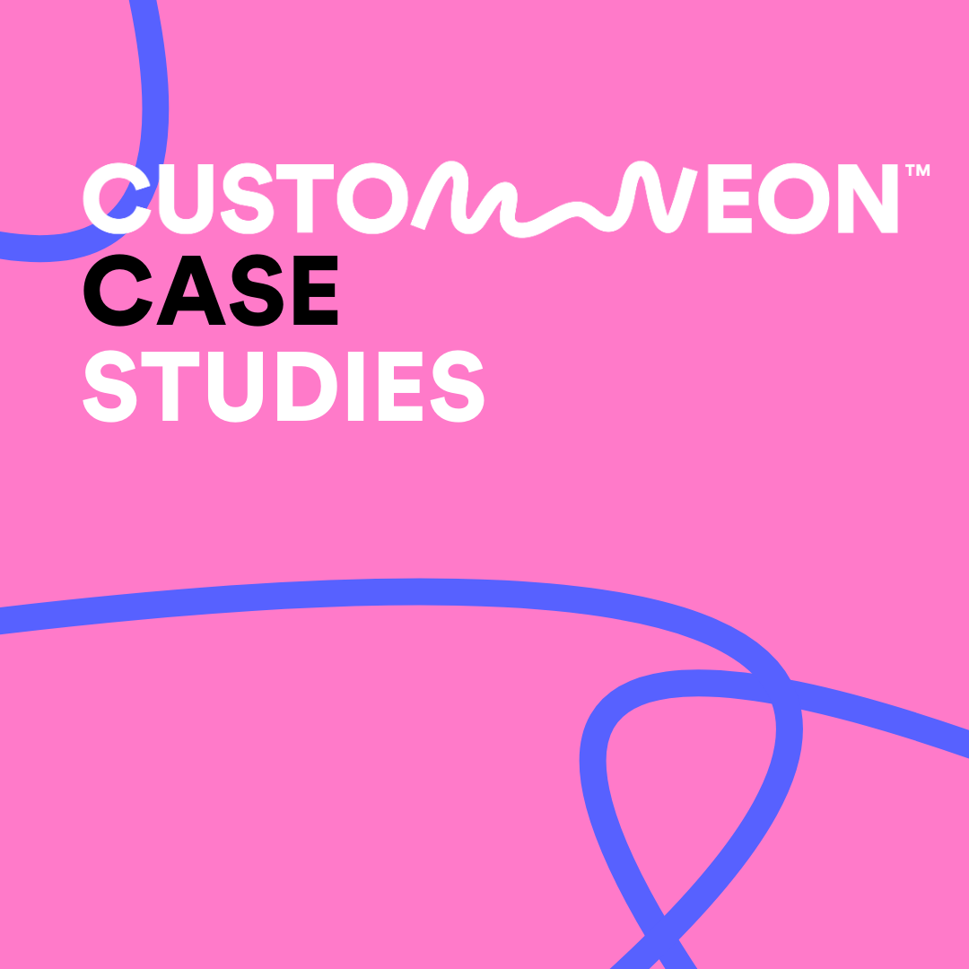 Custom Neon® Case Studies