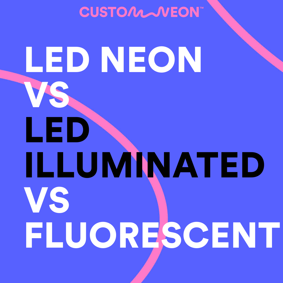 LED neon vs LED illuminated vs Fluorescent