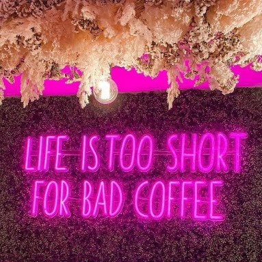 Pink Custom Neon® wall sign Life is too short for bad coffee @7beanscoffee